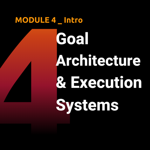 M04 — Goal Architecture & Execution Systems